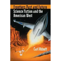 Frontiers Past and Future: Science Fiction and the American West