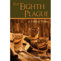 The Eighth Plague: A Political Thriller