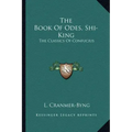 The Book of Odes, Shi-King: The Classics of Confucius