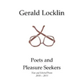 Poets and Pleasure Seekers: New and Selected Poems, 2010-2015