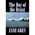 The Day of the Beast by Zane Grey, Fiction, Westerns, Historical