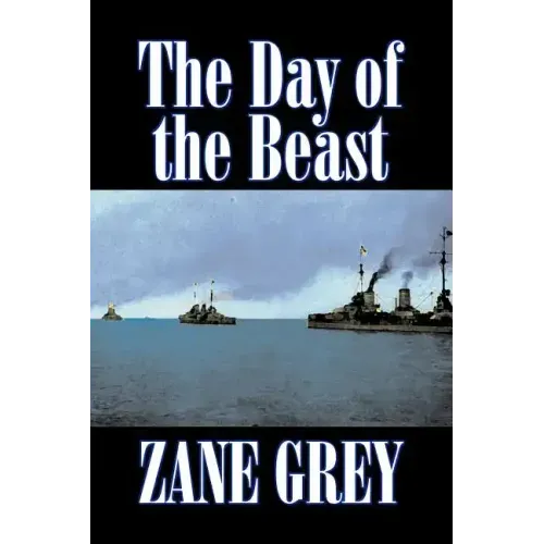The Day of the Beast by Zane Grey, Fiction, Westerns, Historical