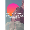 Digital Sunset Digital Sunrise: a vaporwave love story