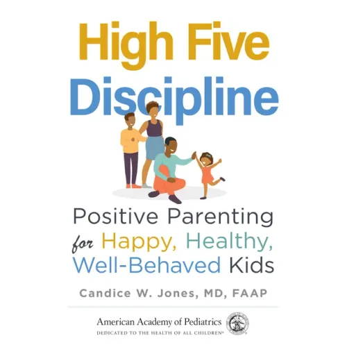 High Five Discipline: Positive Parenting for Happy, Healthy, Well-Behaved Kids