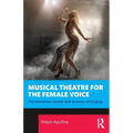 Musical Theatre for the Female Voice: The Sensation, Sound, and Science, of Singing