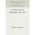 Civil War Issues in Philadelphia, 1856-1865