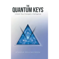 The Quantum Keys: Unlock Your Energetic Intelligence