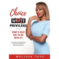 Choice Privilege: Whats Race Got To Do With It?
