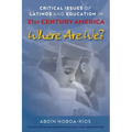 Critical Issues of Latinos and Education in 21st Century America: Where Are We?