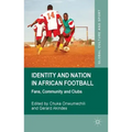 Identity and Nation in African Football: Fans, Community, and Clubs
