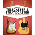 Fender Telecaster and Stratocaster: The Story of the World's Most Iconic Guitars