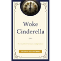 Woke Cinderella: Twenty-First-Century Adaptations
