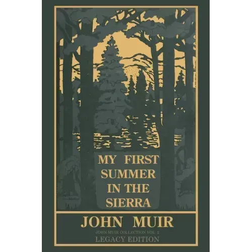 My First Summer In The Sierra (Legacy Edition): Classic Explorations Of The Yosemite And California Mountains