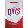 A Hundred Days in Marriage: True Love, Keeping Promises, Sacrifice and Commitment