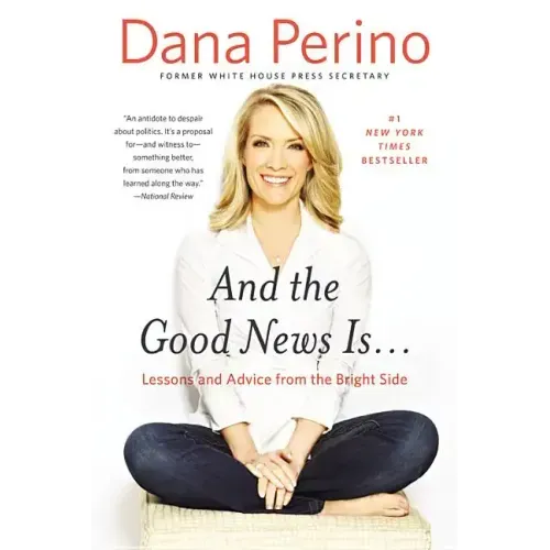 And the Good News Is...: Lessons and Advice from the Bright Side