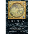 Here Begins the Dark Sea: Venice, a Medieval Monk, and the Creation of the Most Accurate Map of the World