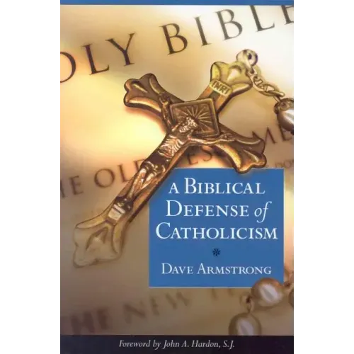 A Biblical Defense of Catholicism