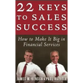 22 Keys to Sales Success: How to Make It Big in Financial Services