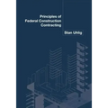Principles of Federal Construction Contracting