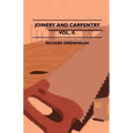 Joinery And Carpentry - A Practical And Authoritative Guide Dealing With All Branches Of The Craft Of Woodworking - Volume II.