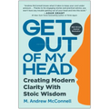 Get Out of My Head: Creating Modern Clarity with Stoic Wisdom