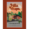 The Villa Vespa Cookbook: Recipes from "a nice little Italian Restaurant"