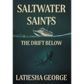 Saltwater Saints: The Drift Below