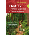Family Walks and Hikes of Vancouver Island -- Revised Edition: Volume 2 -- Nanaimo North to Strathcona Park