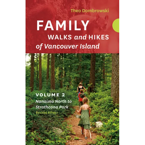 Family Walks and Hikes of Vancouver Island -- Revised Edition: Volume 2 -- Nanaimo North to Strathcona Park