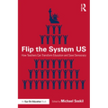 Flip the System US: How Teachers Can Transform Education and Save Democracy