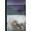A History of the Adirondacks; Volume 2