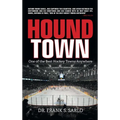 Hound Town: One of the Best Hockey Towns Anywhere