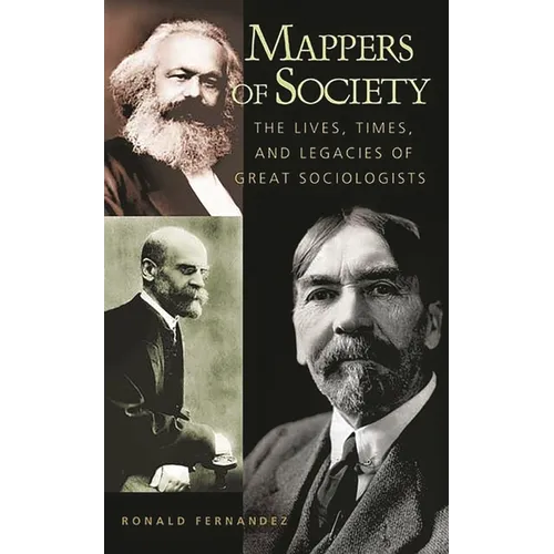 Mappers of Society: The Lives, Times, and Legacies of Great Sociologists - Paperback