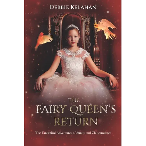 The Fairy Queen's Return: The Fantastical Adventures of Sunny and Chittermeister