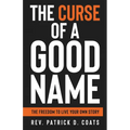 The Curse of A Good Name