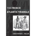 The French Atlantic Triangle: Literature and Culture of the Slave Trade