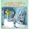 My Inner Doggie Is Growling: A Doggone Magical Adventure to Name and Tame Big Anger