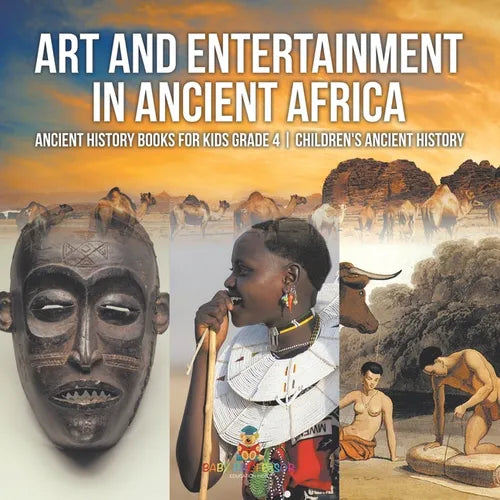 Art and Entertainment in Ancient Africa - Ancient History Books for Kids Grade 4 Children's Ancient History