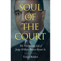 Soul of the Court: The Trailblazing Life of Judge William Benson Bryant Sr.