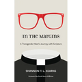 In the Margins: A Transgender Man's Journey with Scripture