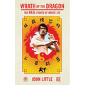 Wrath of the Dragon: The Real Fights of Bruce Lee