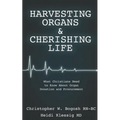 Harvesting Organs & Cherishing Life: What Christians Need to Know About Organ Donation and Procurement