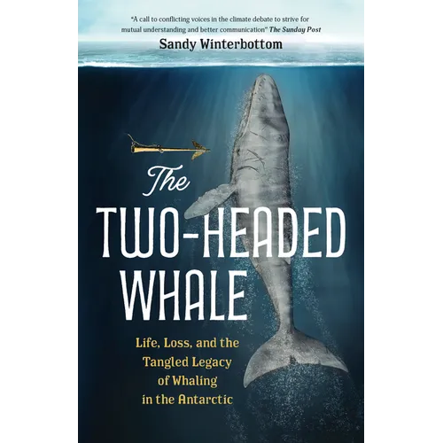 The Two-Headed Whale: Life, Loss, and the Tangled Legacy of Whaling in the Antarctic