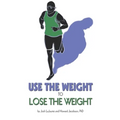 Use the Weight to Lose the Weight: A Revolutionary New Way to Leverage the Strength You've Developed Carrying 50, 100, or Even 150+ Extra Pounds and C