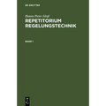 Repetitorium Regelungstechnik, Band 1, Repetitorium Regelungstechnik 1