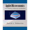 Applied Microeconomics: Consumption, Production and Markets