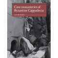Cave Monasteries of Byzantine Cappadocia