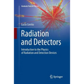 Radiation and Detectors: Introduction to the Physics of Radiation and Detection Devices