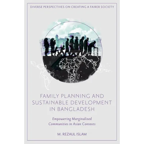 Family Planning and Sustainable Development in Bangladesh: Empowering Marginalized Communities in Asian Contexts