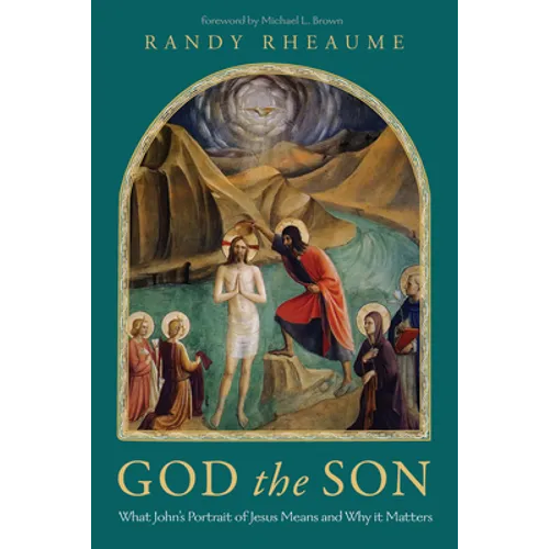 God the Son: What John's Portrait of Jesus Means and Why It Matters